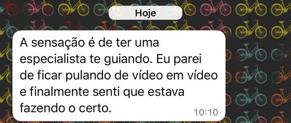 Sensação de ter uma especialista guiando